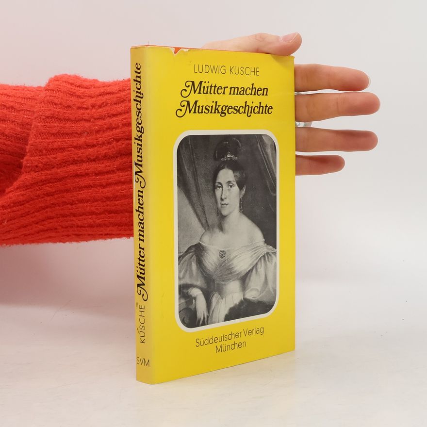Ludwig Kusche Mütter machen Musikgeschichte