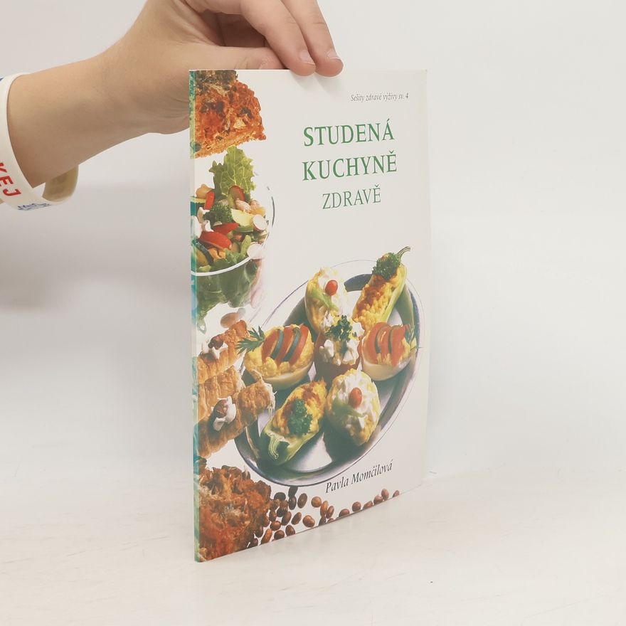 Pavla Momčilová Studená kuchyně zdravě. Studený bufet, předkrmy, lunch, snack
