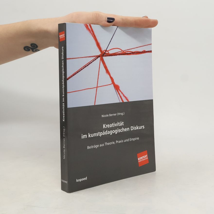 Nicole Elisabeth Berner Kreativität im kunstpädagogischen Diskurs