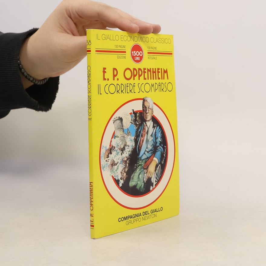 Edward Phillips Oppenheim Il Giallo Economico Classico - 38: Il corriere scomparso