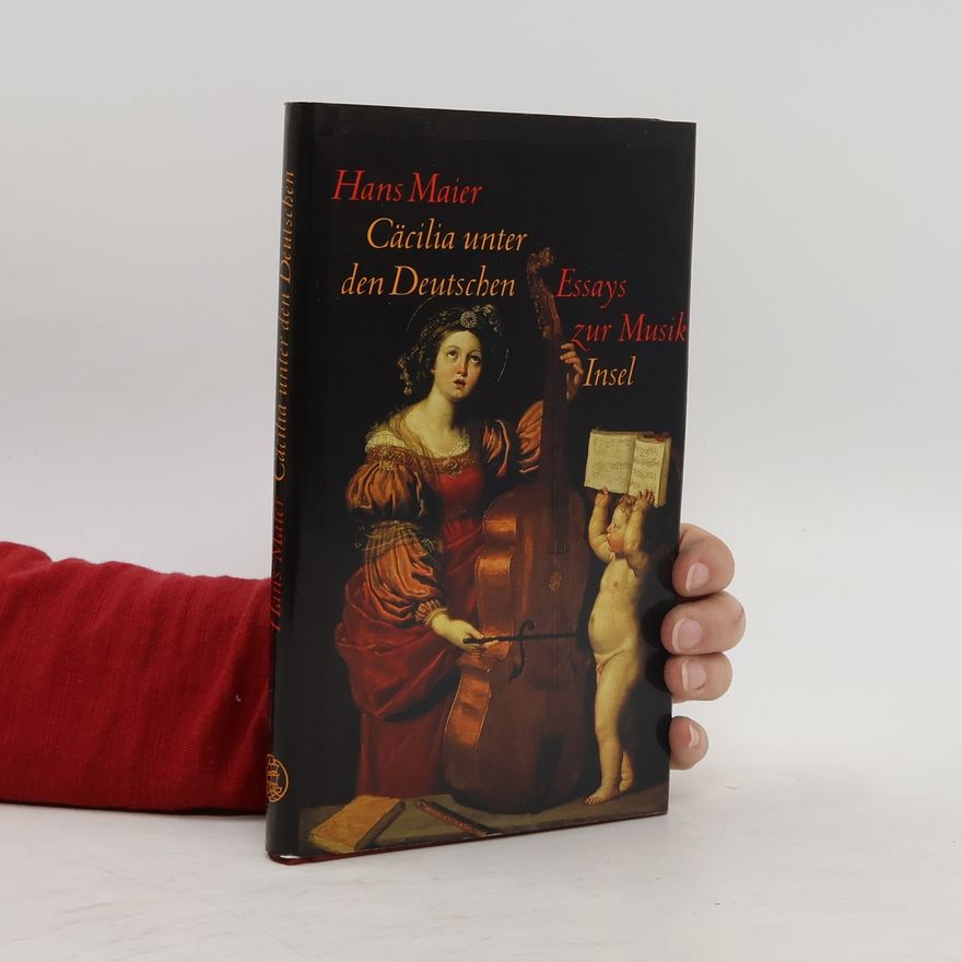Hans Maier Cäcilia unter den Deutschen und andere Essays zur Musik