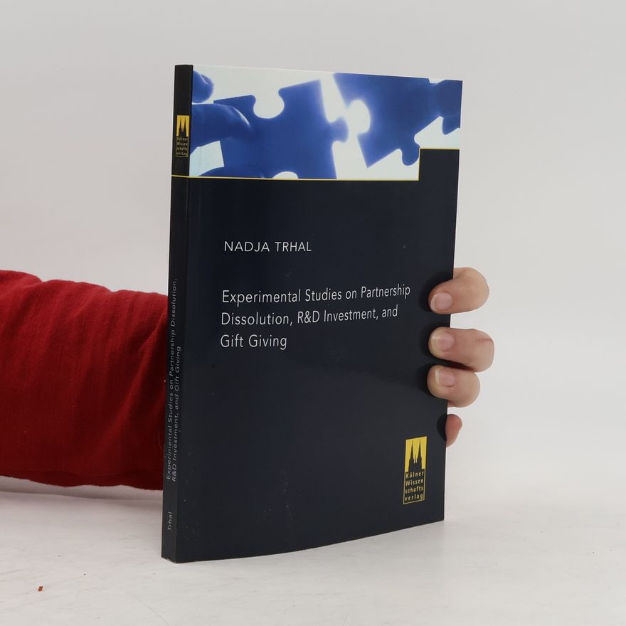 Nadja Trhal Experimental studies on partnership dissolution, R&D investment, and gift giving