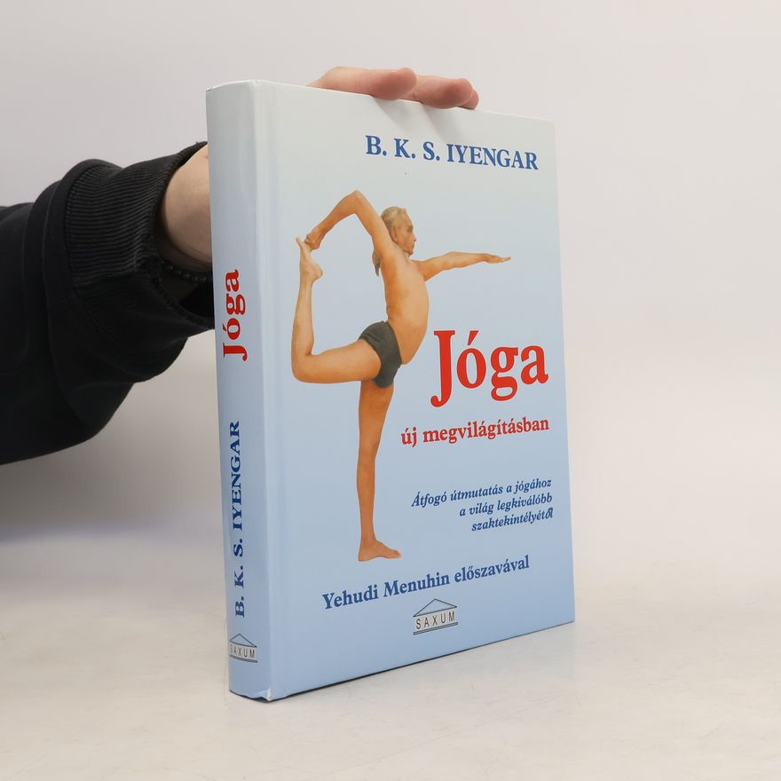B. K. S. Iyengar Jóga új megvilágításban