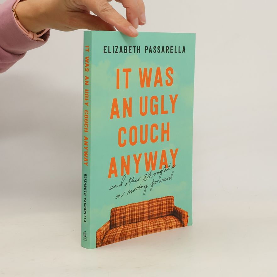 Elizabeth Passarella It Was an Ugly Couch Anyway