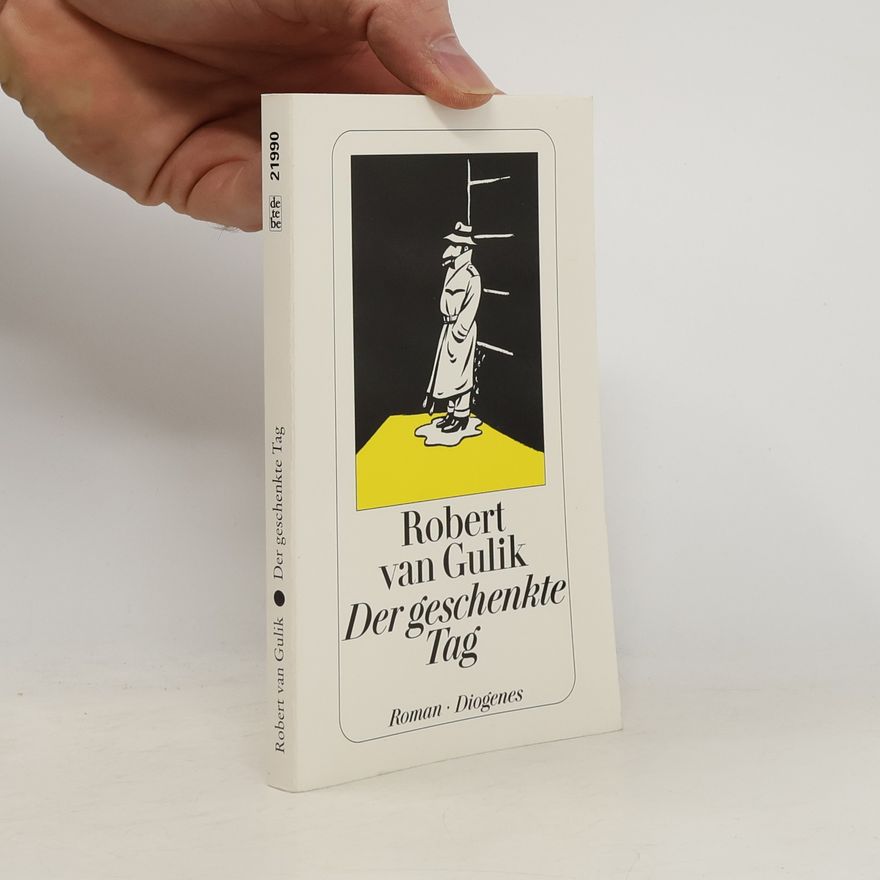 Robert van Gulik Der geschenkte Tag. Ein Amsterdamer Kriminalroman. Mit e. Nachw. v. Janwillen van de Wetering