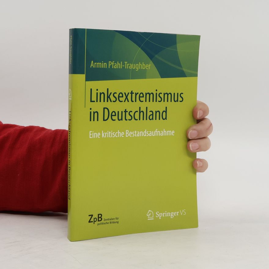 Armin Pfahl-Traughber Linksextremismus in Deutschland