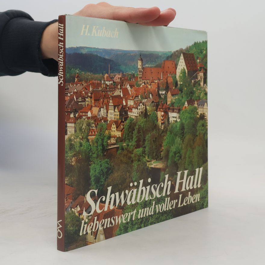 Hans Erich Kubach Schwäbisch Hall liebenswert und voller Leben