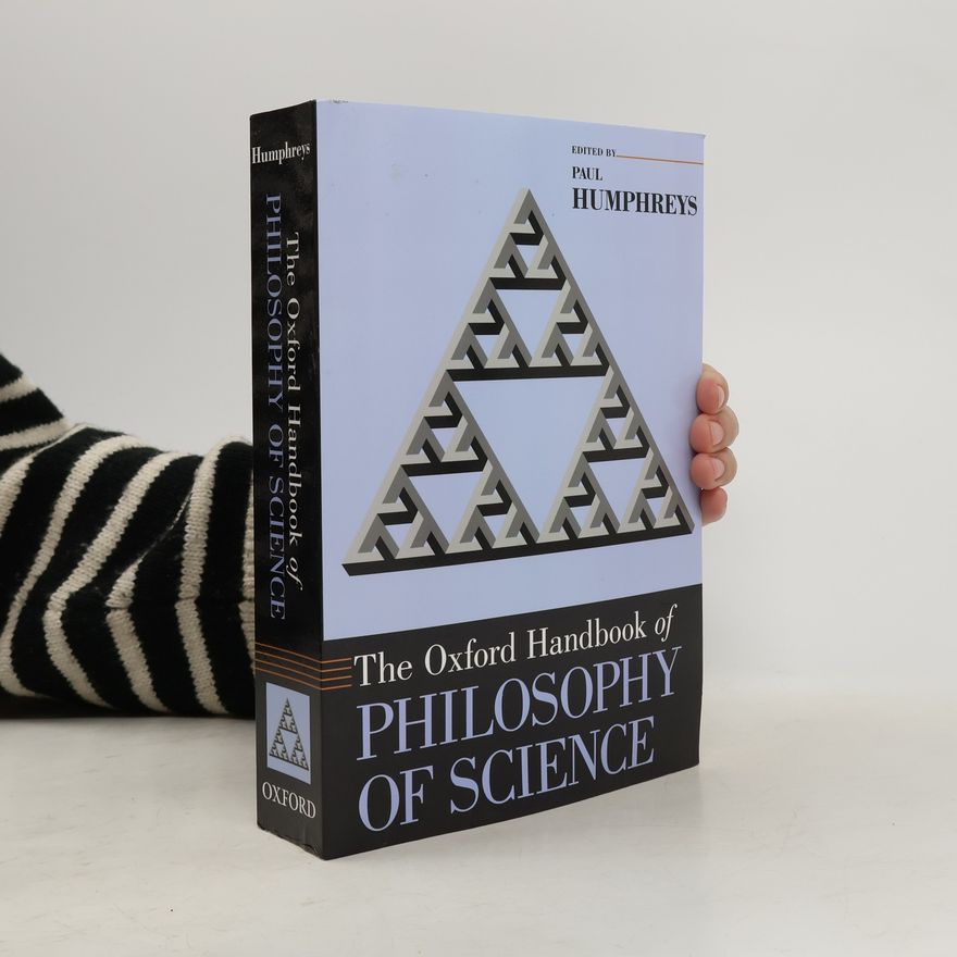 Paul Humphreys The Oxford Handbook of Philosophy of Science