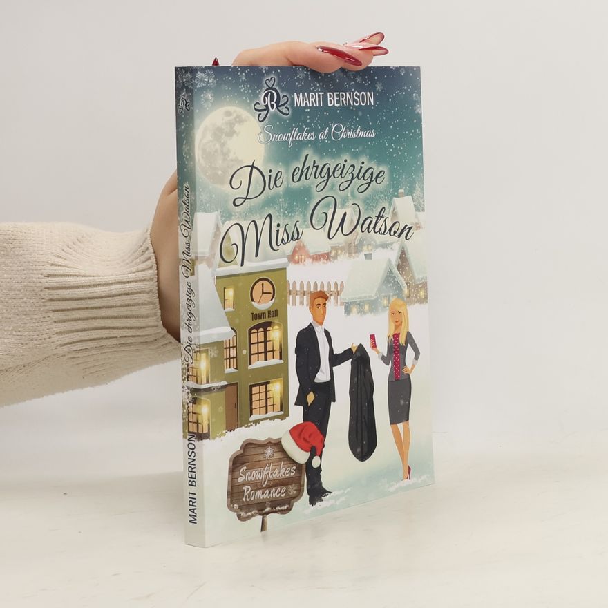 Marit Bernson Snowflakes Romance: Die ehrgeizige Miss Watson