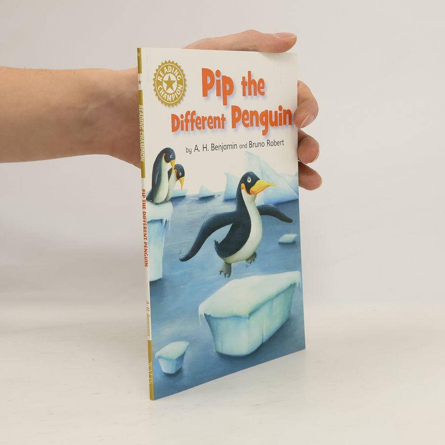 A. H. Benjamin Pip the Different Penguin