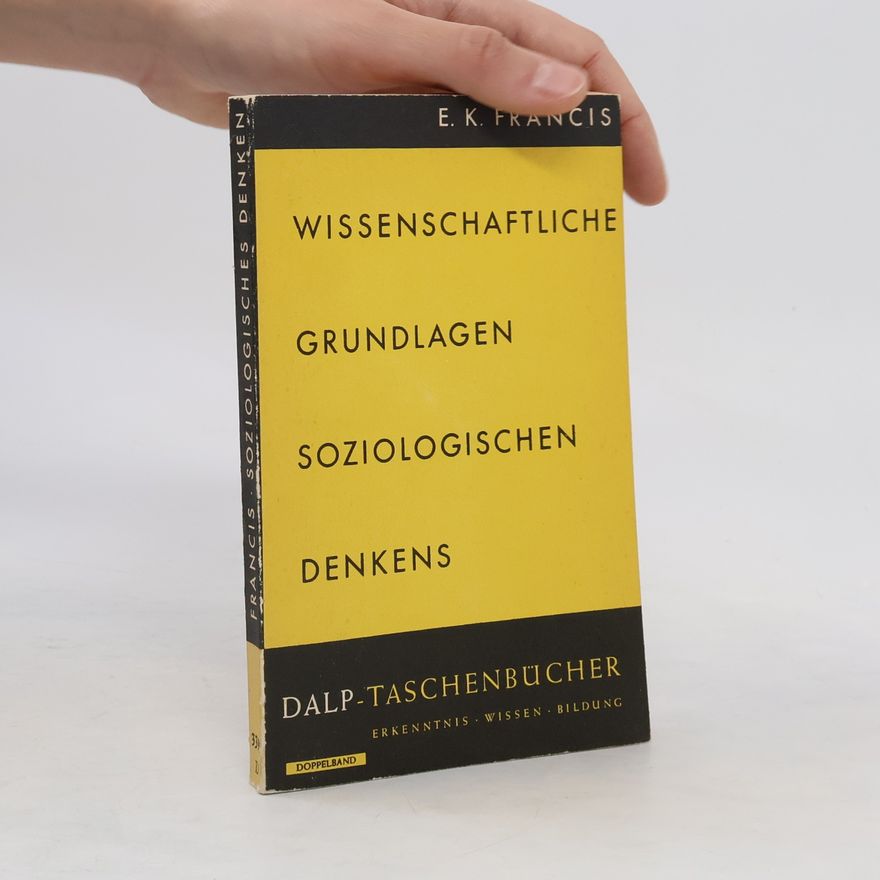 E K. Francis Wissenschaftliche Grundlagen Soziologischen Denkens