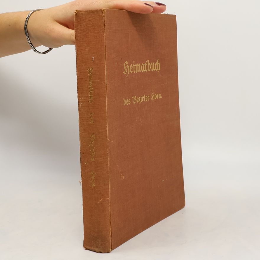 Friedrich Moldaschl Heimatbuch des Bezirkes Horn I. Band