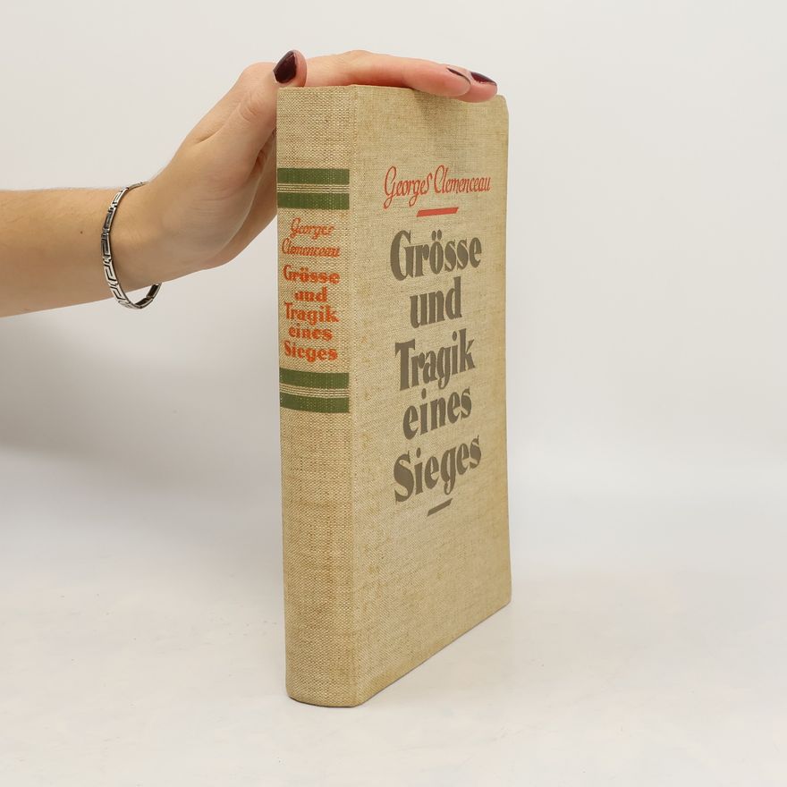 Georges Clemenceau Grösse und Tragik eines Sieges