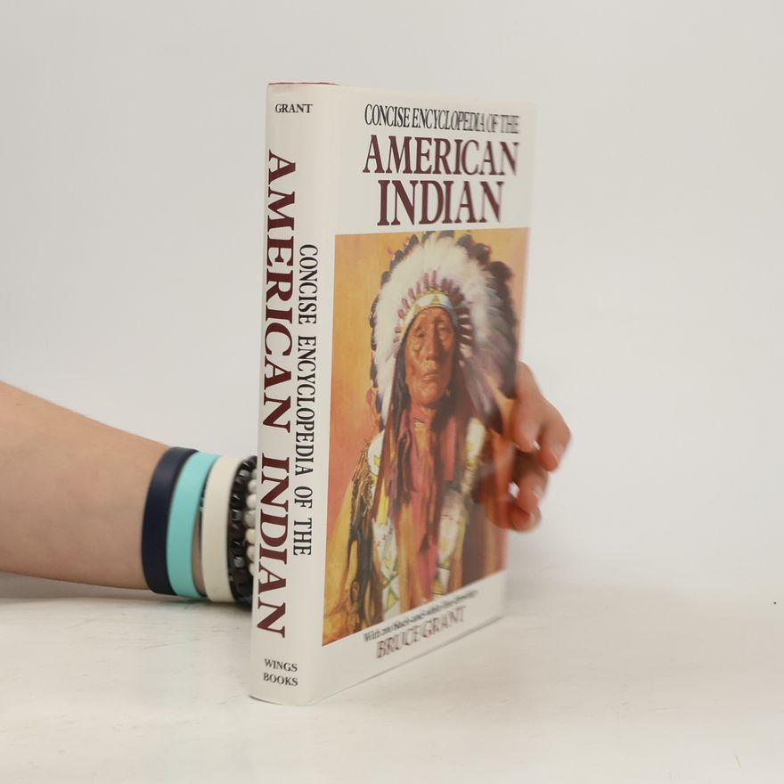 Bruce Grant Concise Encyclopedia of the American Indian