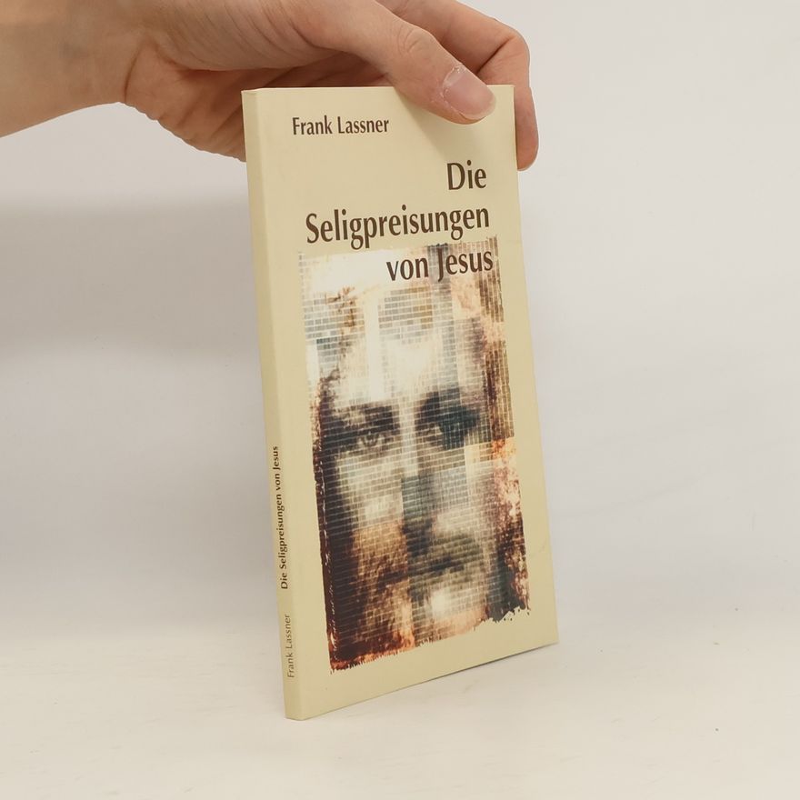Frank Lassner Die Seligpreisungen von Jesus