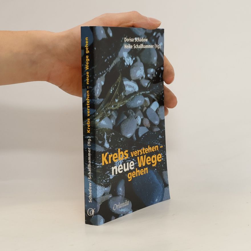 Dorisa Schadow Krebs verstehen - neue Wege gehen
