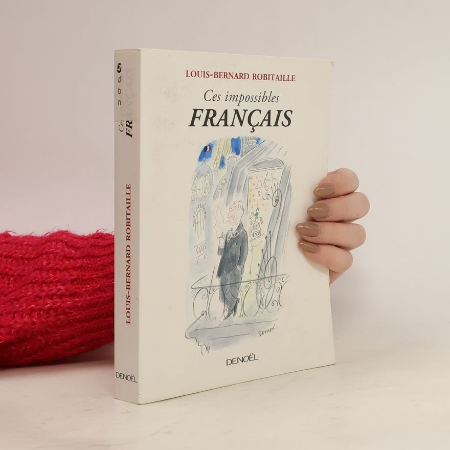 Louis Bernard Robitaille Ces impossibles Français