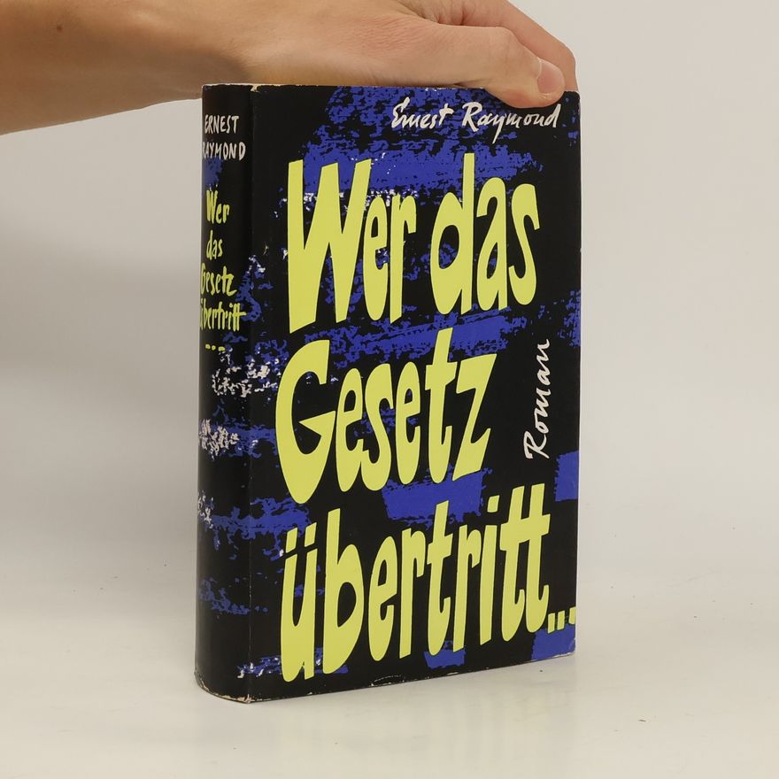Ernest Raymond Wer das Gesetz übertritt