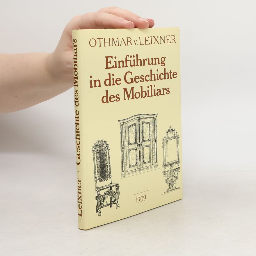 Othmar von Leixner Einführung in die Geschichte des Mobiliars und die Möbelstile