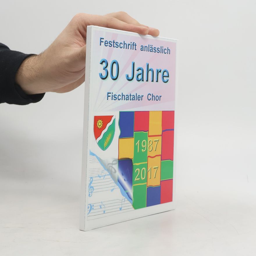 Collectif d'auteurs Festschrift anlässlich 30 Jahre Fischataler Chor