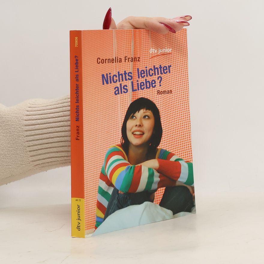 Cornelia Franz Nichts leichter als Liebe?