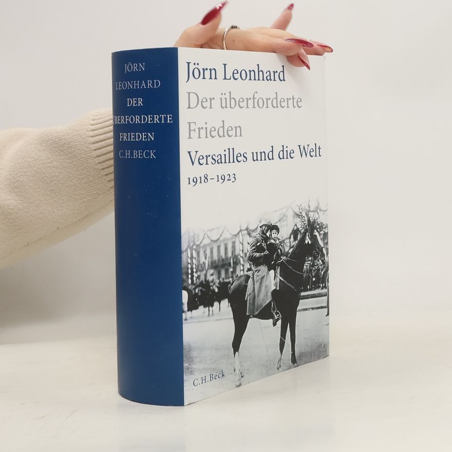 Jörn Leonhard Der überforderte Frieden