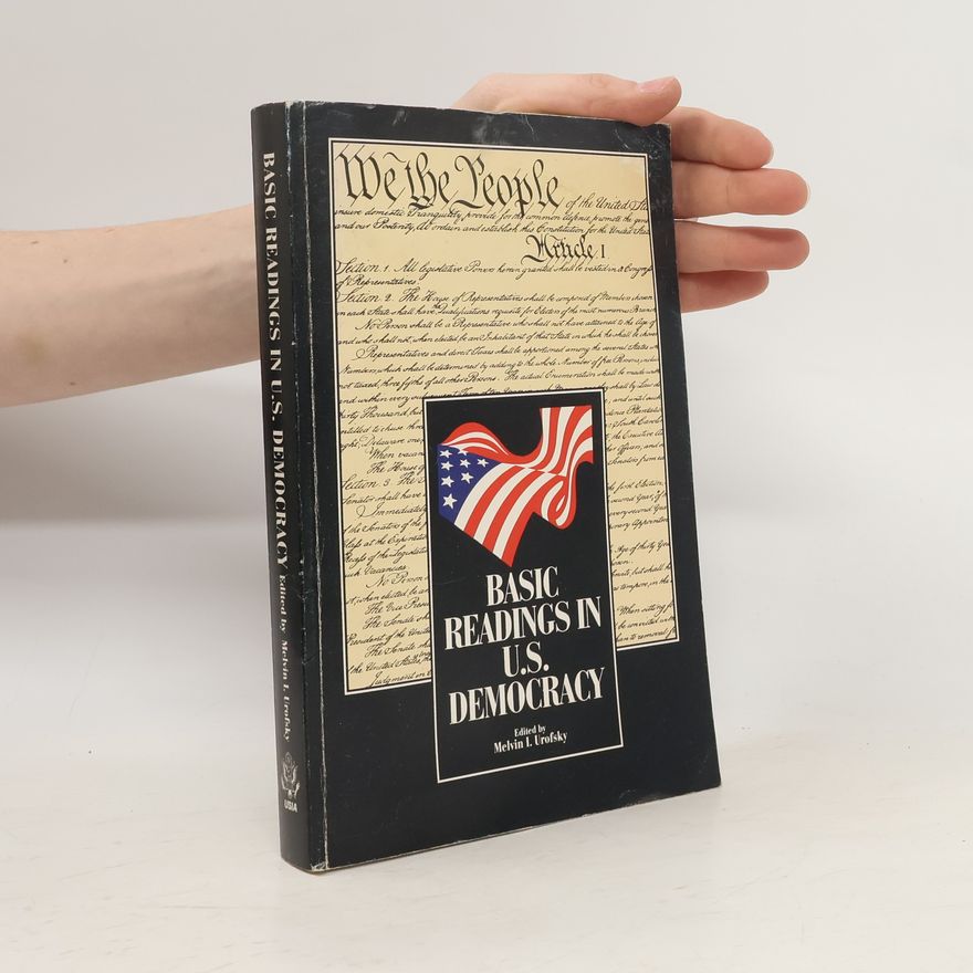 Melvin I. Urofsky Basic Reading in U.S. Democracy