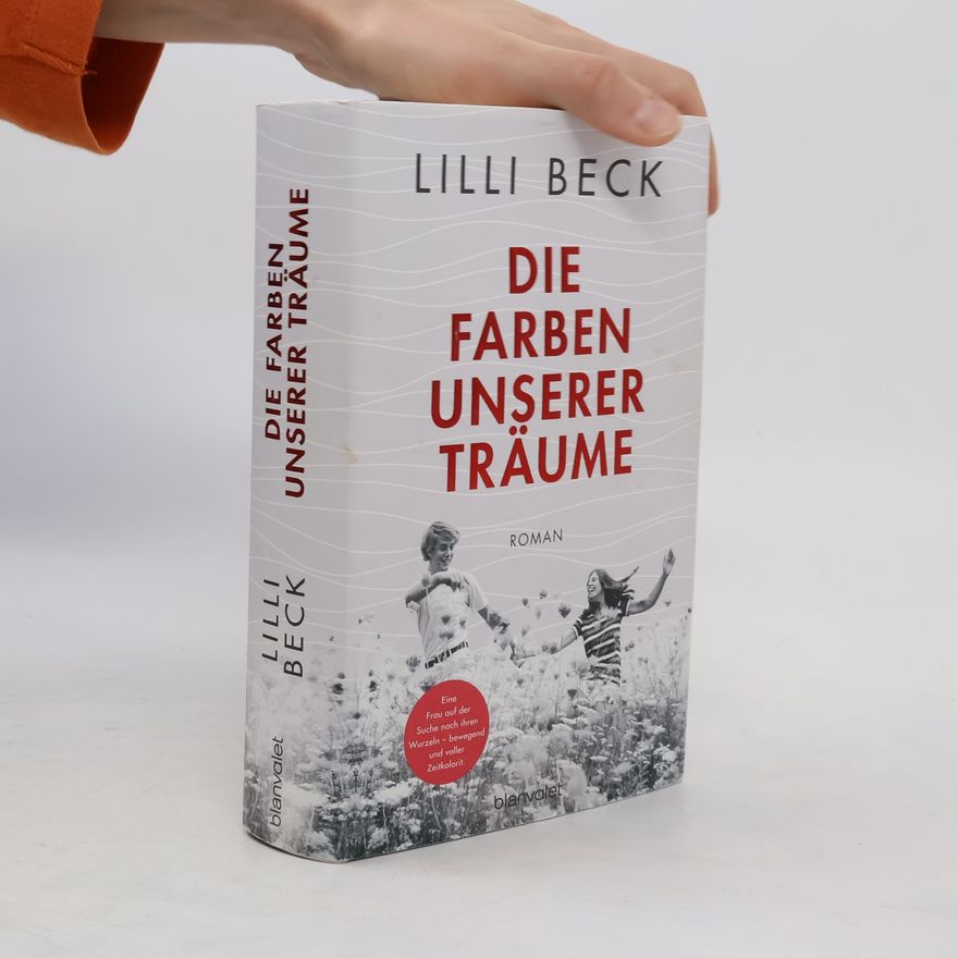 Lilli Beck Die Farben unserer Träume