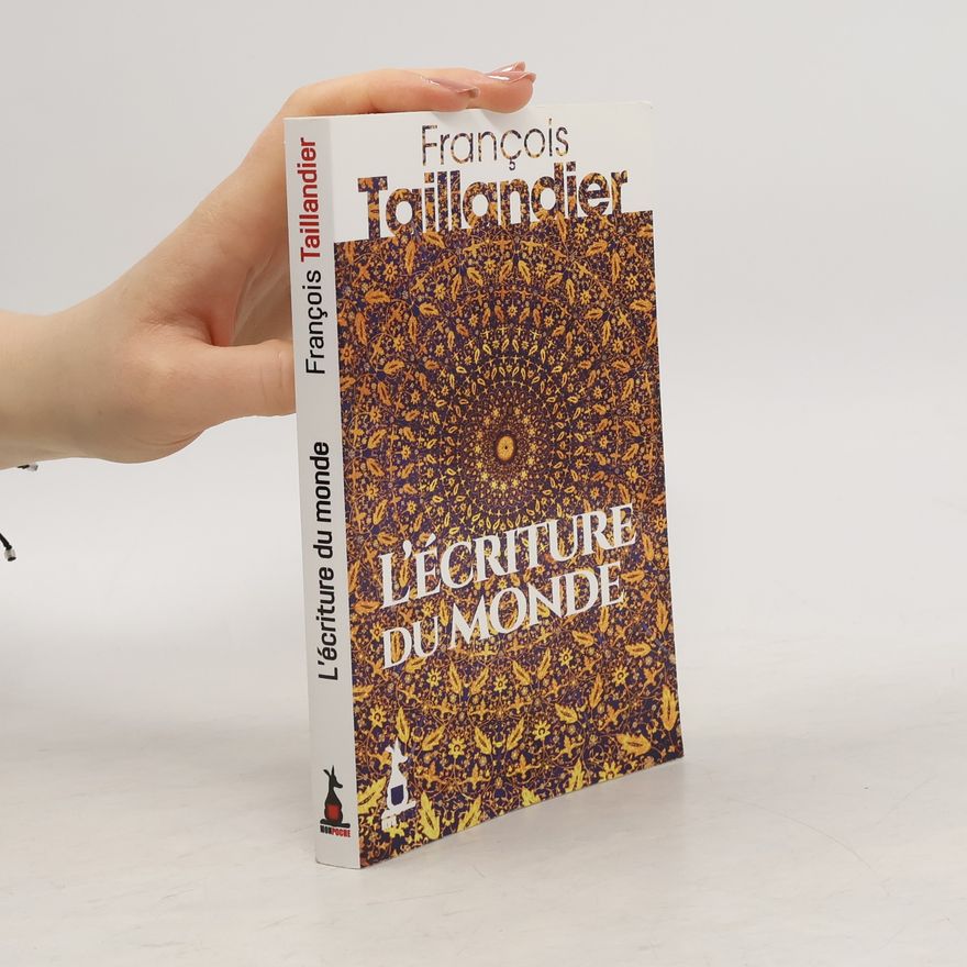 François Taillandier L'écriture du monde