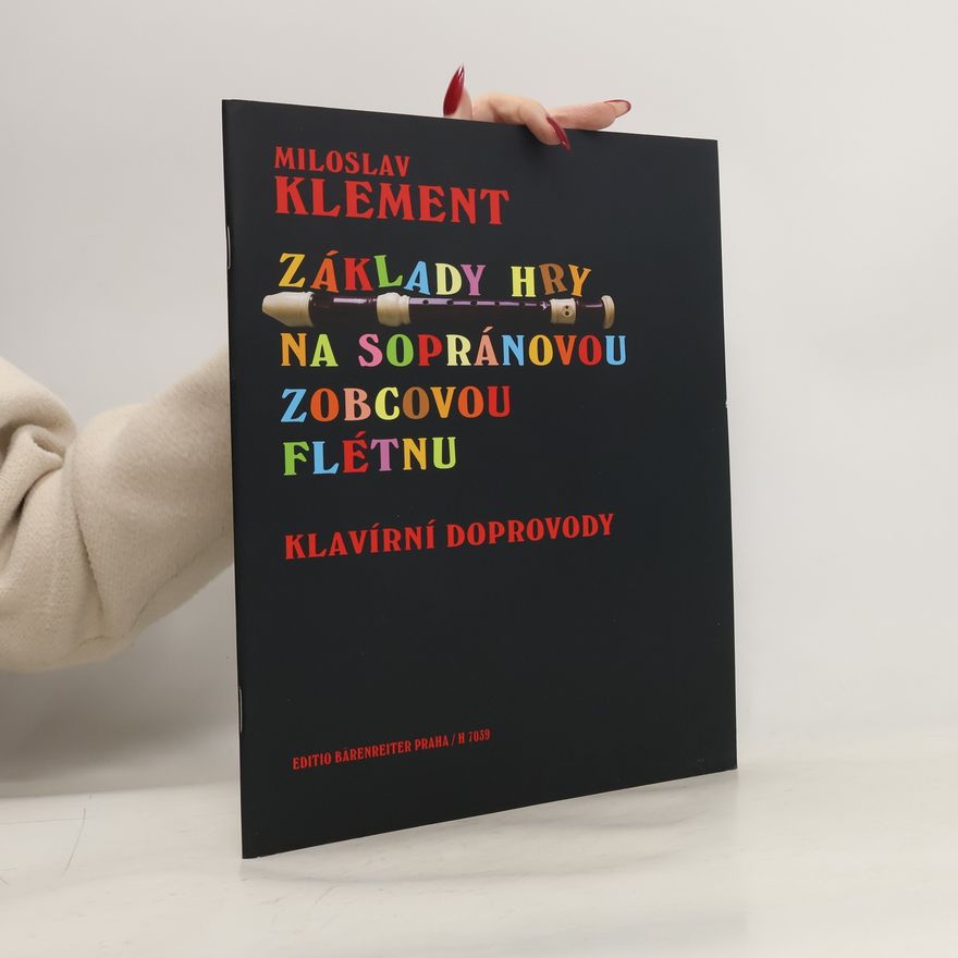 Miloslav Klement Základní hry na sopránovou zobcovou flétnu. Klavírní doprovody
