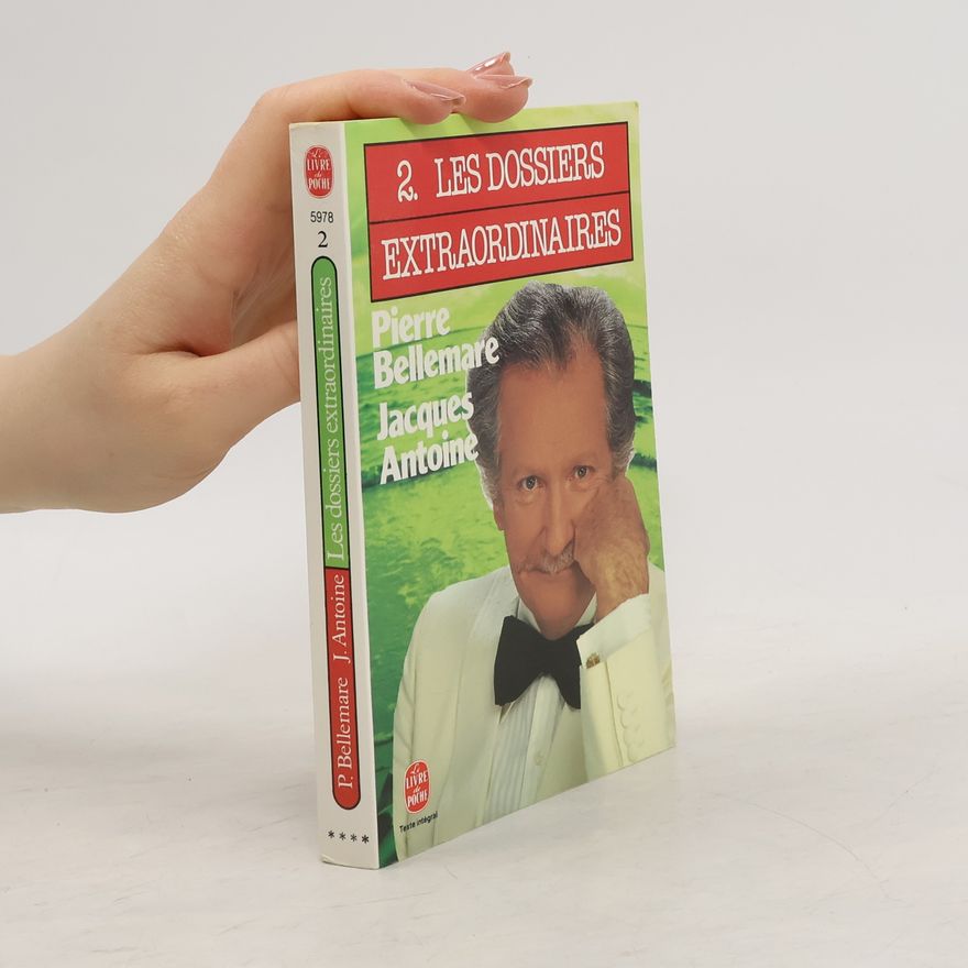 Jacques Antoine Les dossiers extraordinaires de Pierre Bellemare.