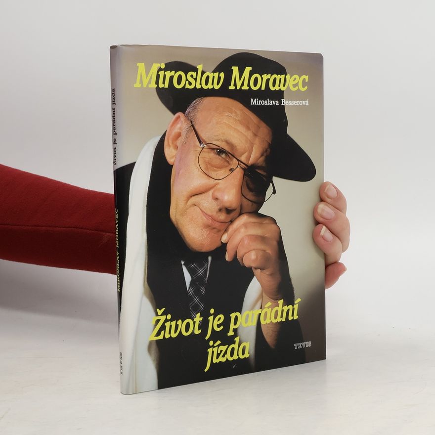 Miroslava Besserová Miroslav Moravec. Život je parádní jízda