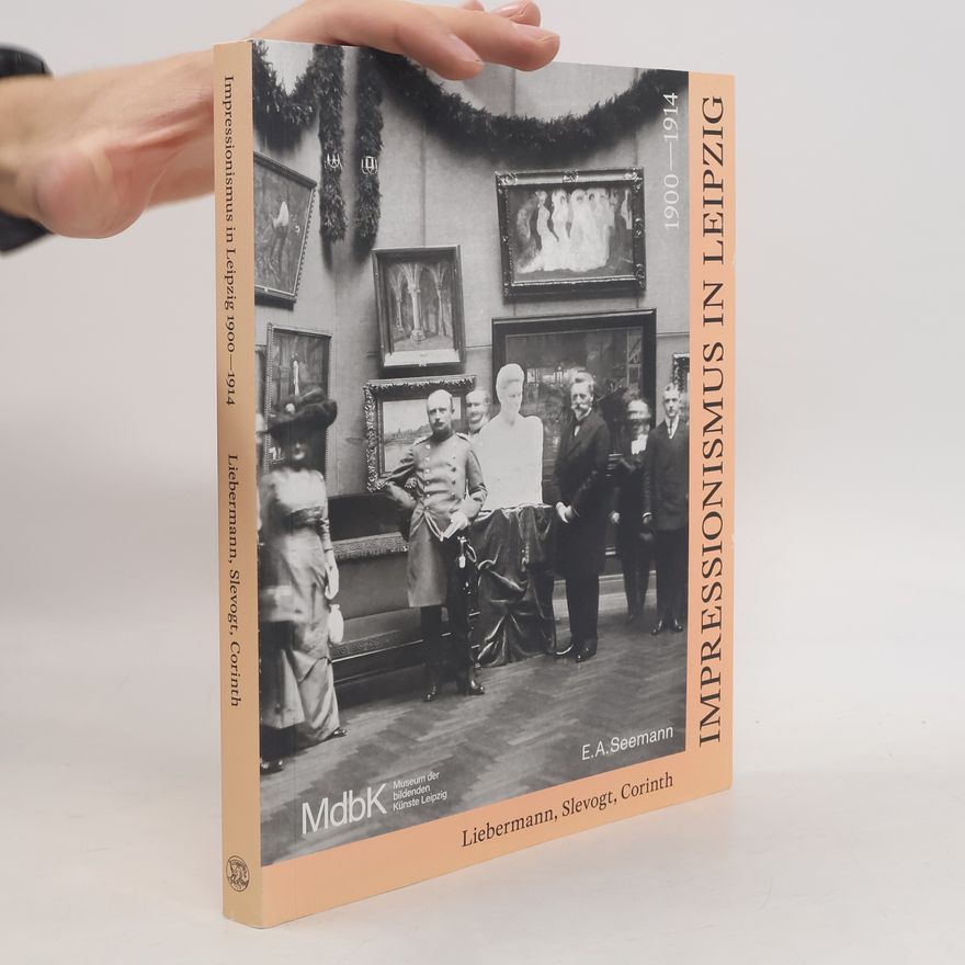 Marcus Andrew Hurttig Impressionismus in Leipzig 1900-1914