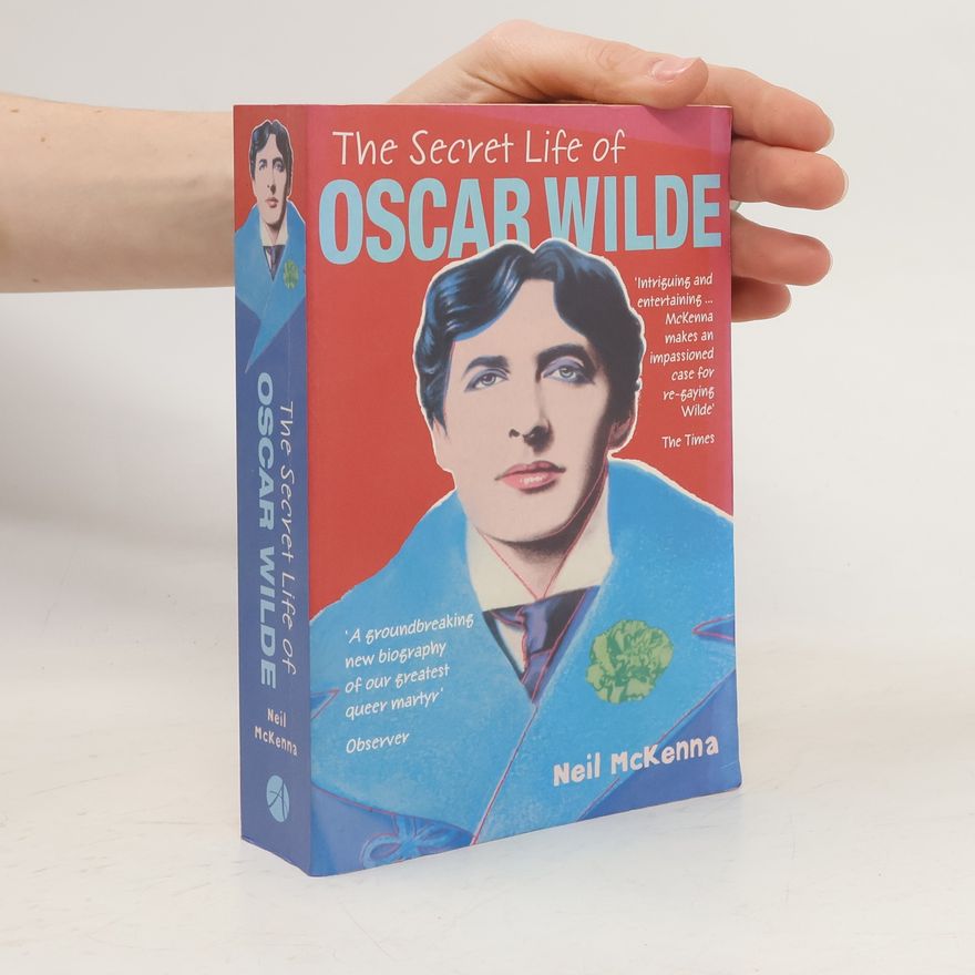 Neil McKenna The Secret Life of Oscar Wilde