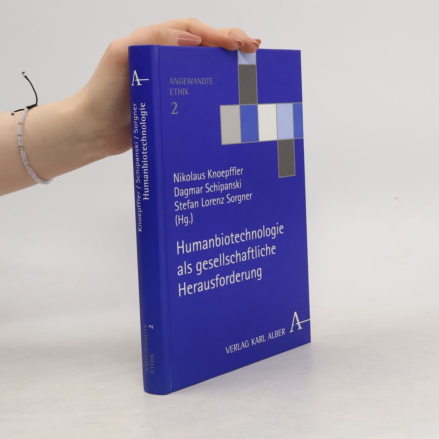 Nikolaus Knoepffler Humanbiotechnologie als gesellschaftliche Herausforderung