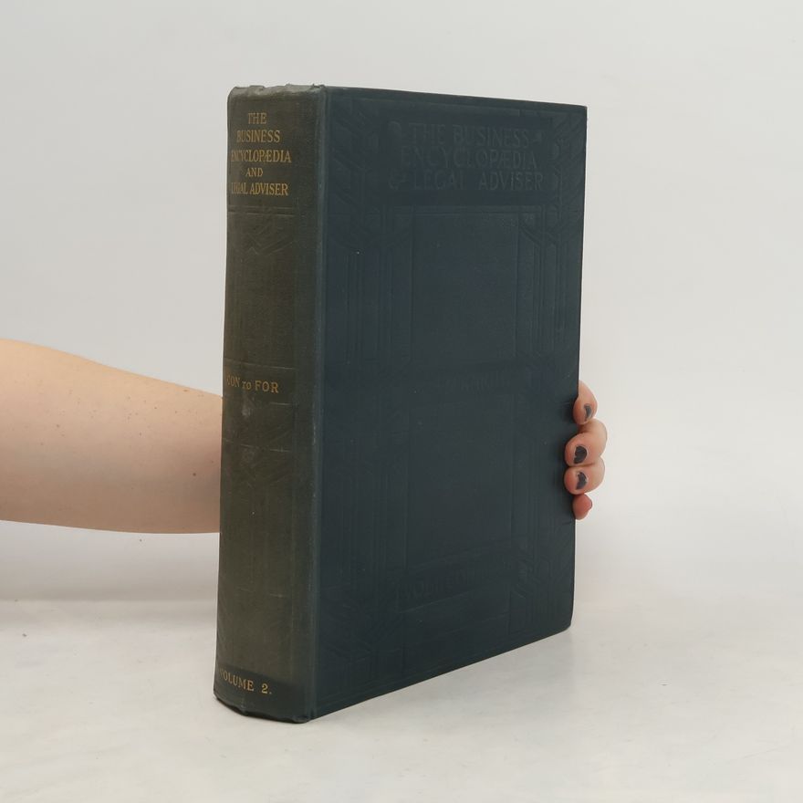 W. S. M. Knight The Business Encyclopaedia and Legal Adviser In Seven Volumes Vol. II