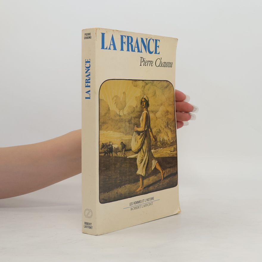 Pierre Chaunu Les Hommes et l'Histoire: La France