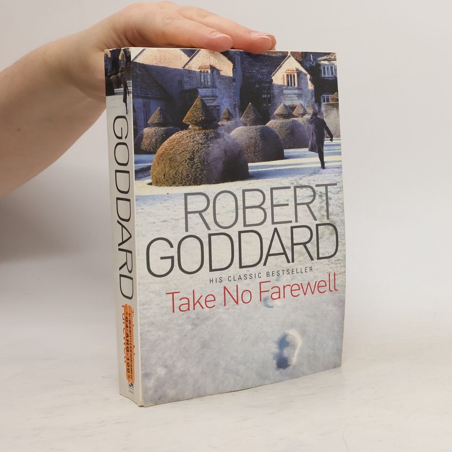 Robert Goddard Take No Farewell