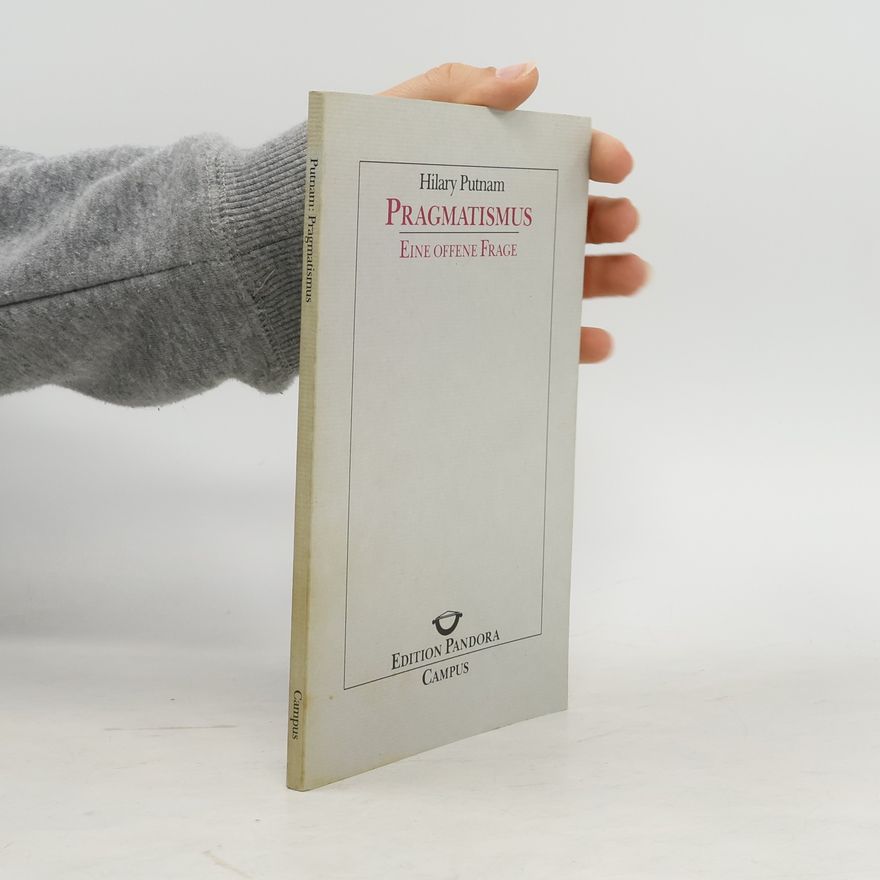 Hilary Putnam Pragmatismus - Eine offene Frage