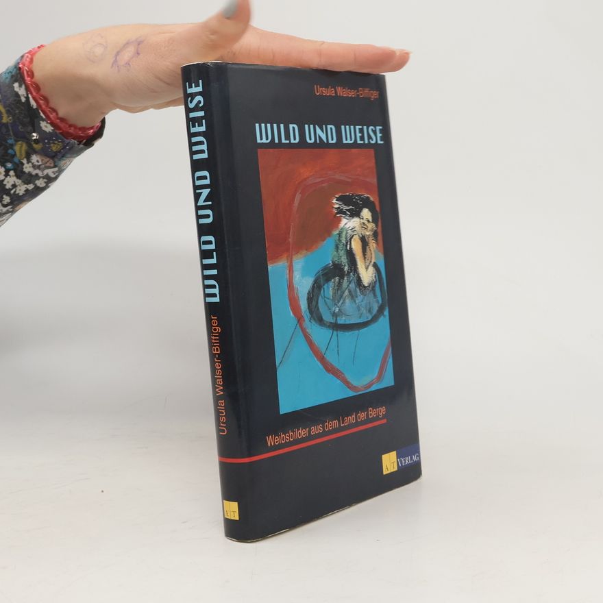 Ursula Walser Biffiger Wild und weise