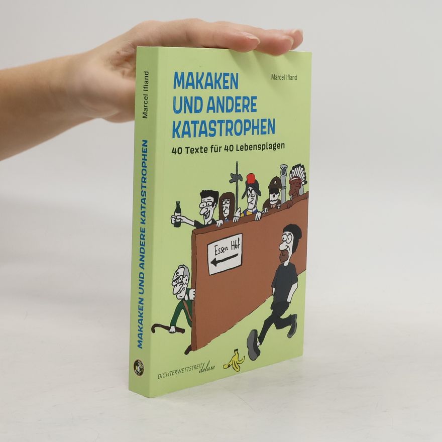Marcel Ifland Makaken und andere Katastrophen. 40 Texte für 40 Lebensplagen