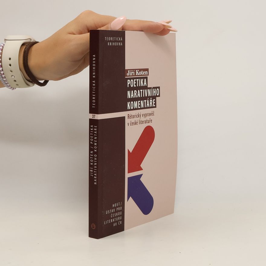 Jiří Koten Poetika narativního komentáře : rétorický vypravěč v české literatuře