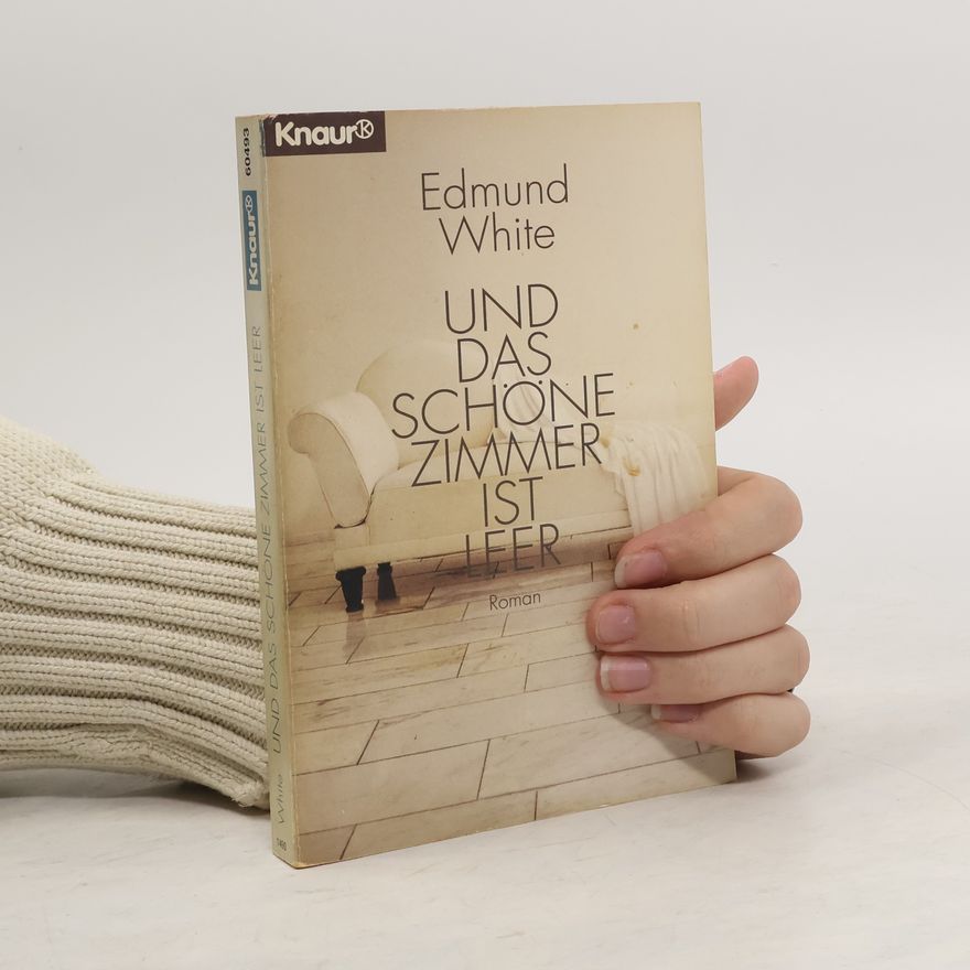 Edmund White Und das schöne Zimmer ist leer