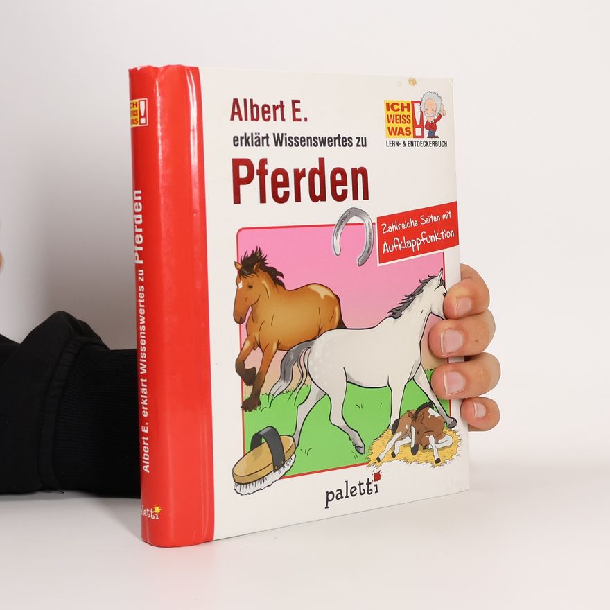 Autorenkollektiv Albert E. erklärt Wissenswertes zu Pferden