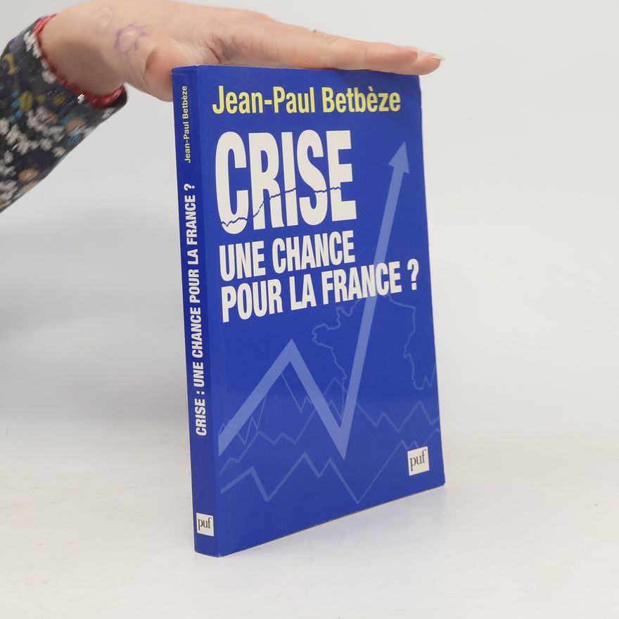 Jean-Paul Betbèze Crise, une chance pour la France?