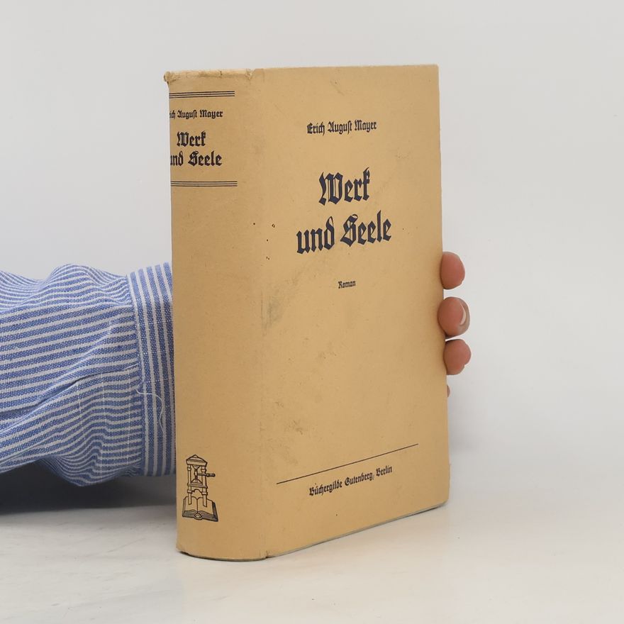 Erich August Mayer Werk und Seele
