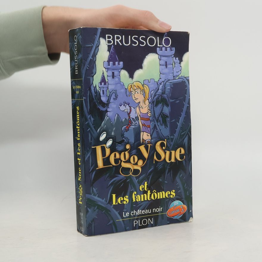 Serge Brussolo Peggy Sue et les fantomes. Le Château noir