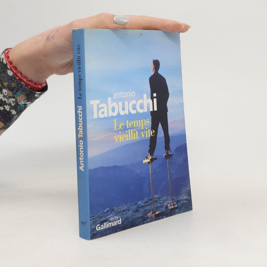 Antonio Tabucchi Le temps vieillit vite (French Edition)