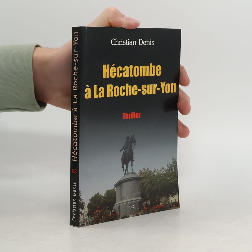 Christian Denis Hécatombe à la Roche sur Yon