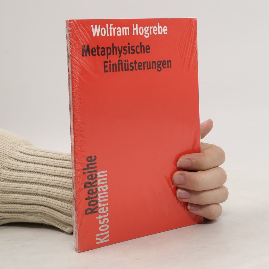 Wolfram Hogrebe Metaphysische Einflüsterungen